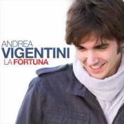 The lyrics LA FORTUNA of ANDREA VIGENTINI is also present in the album La fortuna