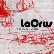 The lyrics INFINITE POSSIBILITÀ of LA CRUS is also present in the album Infinite possibilità (2005)