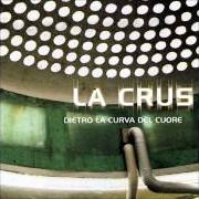 The lyrics SENZA FAR RUMORE of LA CRUS is also present in the album Dietro la curva del cuore (1999)