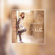 The lyrics DEPOIS DA CRUZ of ALINE BARROS is also present in the album Acenda a sua luz (2017)