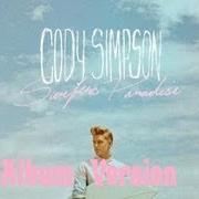 The lyrics BETTER BE MINE of CODY SIMPSON is also present in the album Surfers paradise (2013)