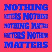 Nothing matters