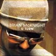 The lyrics SOMEDAY, SOMEWAY, SOMEHOW of BRIAN MCKNIGHT is also present in the album U turn (2003)
