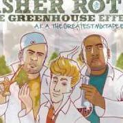 The lyrics ROTH BOYS of ASHER ROTH is also present in the album The greenhouse effect (a.K.A. the greatest mixtape ever!) (2008)