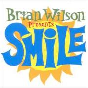 The lyrics CHILD IS FATHER OF THE MAN of BRIAN WILSON is also present in the album Smile (2004)