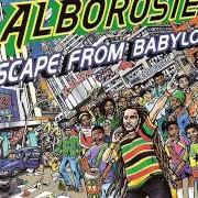 The lyrics AMERICA of ALBOROSIE is also present in the album Escape from babylon (2009)