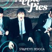 The lyrics TRA LE COSE BUONE of APPLE PIES is also present in the album Strumenti d'epoca (2011)