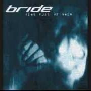 The lyrics DOG THE NINE of BRIDE is also present in the album Fist full of bees (2001)