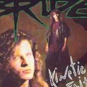 The lyrics EVERYBODY KNOWS MY NAME of BRIDE is also present in the album Kinetic faith (1991)