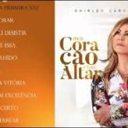 The lyrics MAIOR EXCELÊNCIA of SHIRLEY CARVALHAES is also present in the album Meu coração é teu altar (2016)