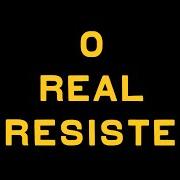 O real resiste