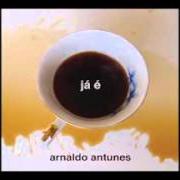 The lyrics ANTES of ARNALDO ANTUNES is also present in the album Já é (2015)