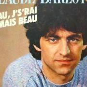 The lyrics J'AI BESOIN D'ELLE of CLAUDE BARZOTTI is also present in the album Beau, j's'irai jamais beau (2000)