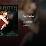 The lyrics SOPHISTIKÉ of MAÏDI ROTH is also present in the album Polaroïd