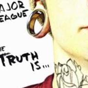 The lyrics FROM STATES AWAY of MAJOR LEAGUE is also present in the album The truth is... [ep] (2010)