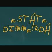 The lyrics ESTATE DIMMERDA of SALMO is also present in the album Estate dimmerda (2017)