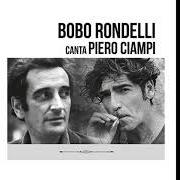 The lyrics IO E TE MARIA of BOBO RONDELLI is also present in the album Bobo rondelli canta piero ciampi (2001)