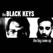The lyrics SHE SAID, SHE SAID of THE BLACK KEYS is also present in the album The big come up (2002)