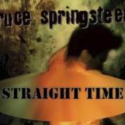 The lyrics STRAIGHT TIME of BRUCE SPRINGSTEEN is also present in the album The ghost of tom joad (1995)