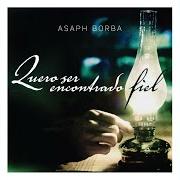 The lyrics O SENHOR É A MINHA LUZ of ASAPH BORBA is also present in the album Quero ser encontrado fiel (2012)