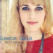 The lyrics UN MILLIMETRO of CELESTE GAIA is also present in the album Millimetro (2012)