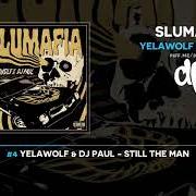 The lyrics STILL THE MAN of YELAWOLF is also present in the album Slumafia (2021)