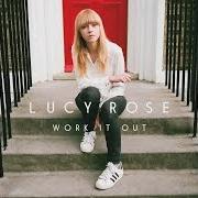 The lyrics FOR YOU of LUCY ROSE is also present in the album Work it out (2015)