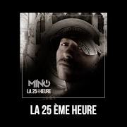The lyrics MAN ON FIRE of MINO is also present in the album La 25ème heure (2011)