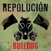 The lyrics EL TIEMPO Y LAS CIRCUNSTANCIAS of BULLDOG is also present in the album Repolución (2009)