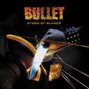 The lyrics STORM OF BLADES of BULLET is also present in the album Storm of blades (2014)