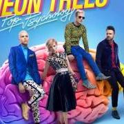 The lyrics LIVING IN ANOTHER WORLD of NEON TREES is also present in the album Pop psychology (2014)