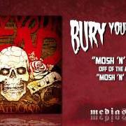 The lyrics SLAUGHTERHOUSE-FIVE of BURY YOUR DEAD is also present in the album Mosh n' roll (2011)