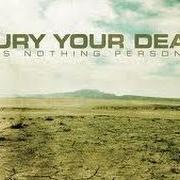 The lyrics LEGACY OF ASHES of BURY YOUR DEAD is also present in the album It's nothing personal (2009)