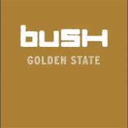 The lyrics MY ENGINE IS WITH YOU of BUSH is also present in the album Golden state (2001)