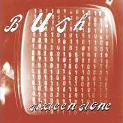 The lyrics GLYCERINE of BUSH is also present in the album Sixteen stone (1994)