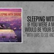 The lyrics IF I'M JAMES DEAN, YOU'RE AUDREY HEPBURN of SLEEPING WITH SIRENS is also present in the album With ears to see and eyes to hear