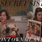 The lyrics YOU DON'T OWN ME ANYMORE of THE SECRET SISTERS is also present in the album You don't own me anymore (2017)