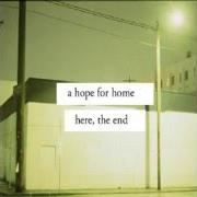 The lyrics YEA, THE COLD EMBRACE OF THE SEA of A HOPE FOR HOME is also present in the album Here, the end (2007)