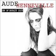 The lyrics ON M'AVAIT DIT of AUDE HENNEVILLE is also present in the album Si c'était ça la vie (2017)