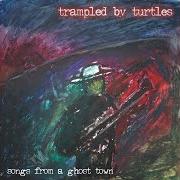 The lyrics AIN'T NO USE IN TRYIN of TRAMPLED BY TURTLES is also present in the album Songs from a ghost town (2004)