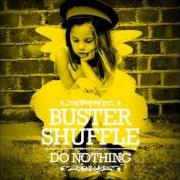 The lyrics DOESN'T MATTER of BUSTER SHUFFLE is also present in the album Do nothing (2012)