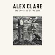 The lyrics SANCTUARY of ALEX CLARE is also present in the album The lateness of the hour (2012)