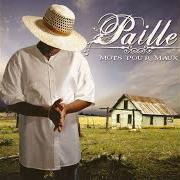 The lyrics PÉ PA of PAILLE is also present in the album Mots pour maux (2008)