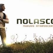 The lyrics VOLVERÉ of NOLASCO is also present in the album Nuevos atardeceres (2013)