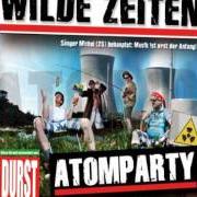 The lyrics UNS KANN NICHTS MEHR PASSIEREN of WILDE ZEITEN is also present in the album Atomparty (2011)