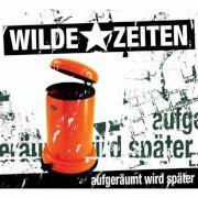 The lyrics VERLASS MICH NICHT of WILDE ZEITEN is also present in the album Aufgeraumt wird spater (2008)