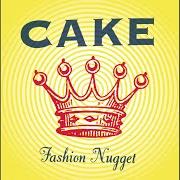 The lyrics SHE'LL COME BACK TO ME of CAKE is also present in the album Fashion nugget (1996)