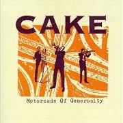 The lyrics YOU PART THE WATERS of CAKE is also present in the album Motorcade of generocity (1994)