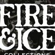 The lyrics VICES of FIRE & ICE is also present in the album Collections