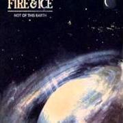 The lyrics SKY'S THE LIMIT of FIRE & ICE is also present in the album Not of this earth (2012)